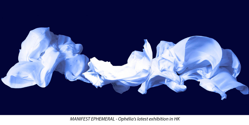 MANIFEST EPHEMERAL - Ophelia's latest exhibition in HK