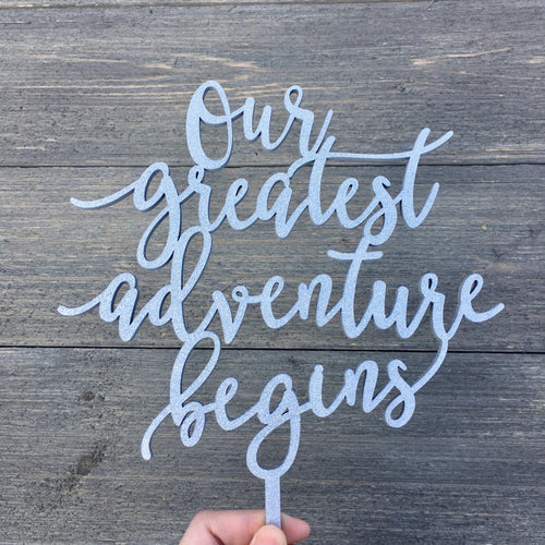 Let the Adventure Begin Cake Topper, You Are My Greatest Adventure