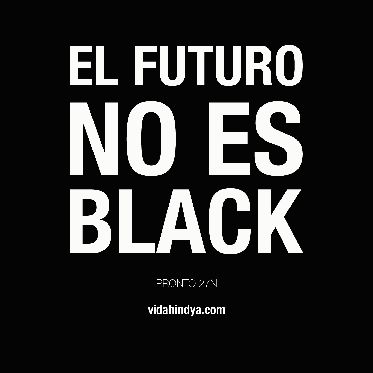El futuro no es Black, Vida Hindya 
