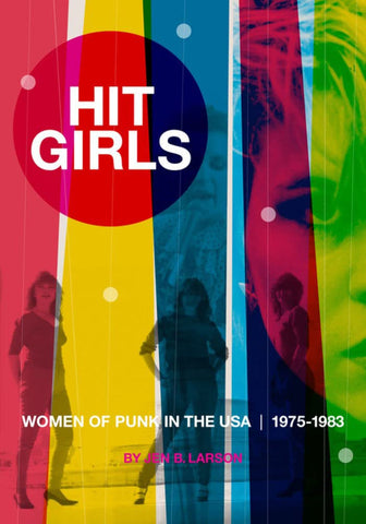 HIT GIRLS: WOMEN OF PUNK IN THE USA 1975-1983