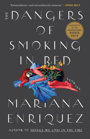 The Dangers of Smoking in Bed: Stories Mariana Enriquez