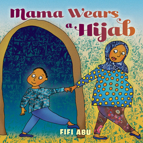 Mama Wears a Hijab by Fifi Abu