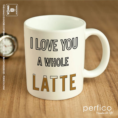 I Love You a Whole Latte © Personalized Coffee Mug