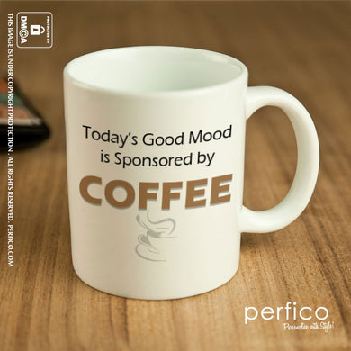 Todays Good mood sponsored by Coffee © Personalized Coffee Mug