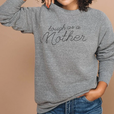 "Tough as A Mother" Sweatshirt as best Mother's Day gifts for first time moms