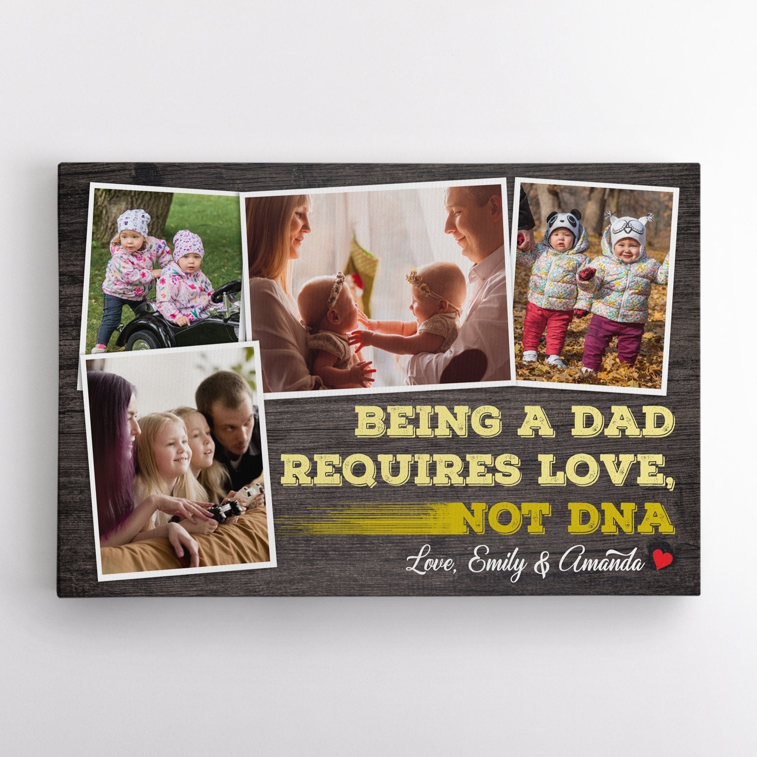 Want to tell him that DNA doesn't make a dad? So, this gift definitely is your best choice: Being A Dad Requires Love, Not DNA Canvas. Let get your family album out and pick 4 outstanding photos to display on this art. It’ll help you tell him he really did very well, and he is the daddy you need.