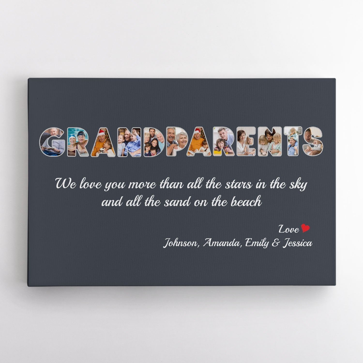 Your grandparents have a romantic love story and you want to find a meaningful gift for them. Let this Custom Photo Collage Canvas solve your problem. Just add pictures capturing their adventure for love within the capital letters “GRANDPARENTS”. You also add your name and a message for a personal touch. Customization has never been easier!