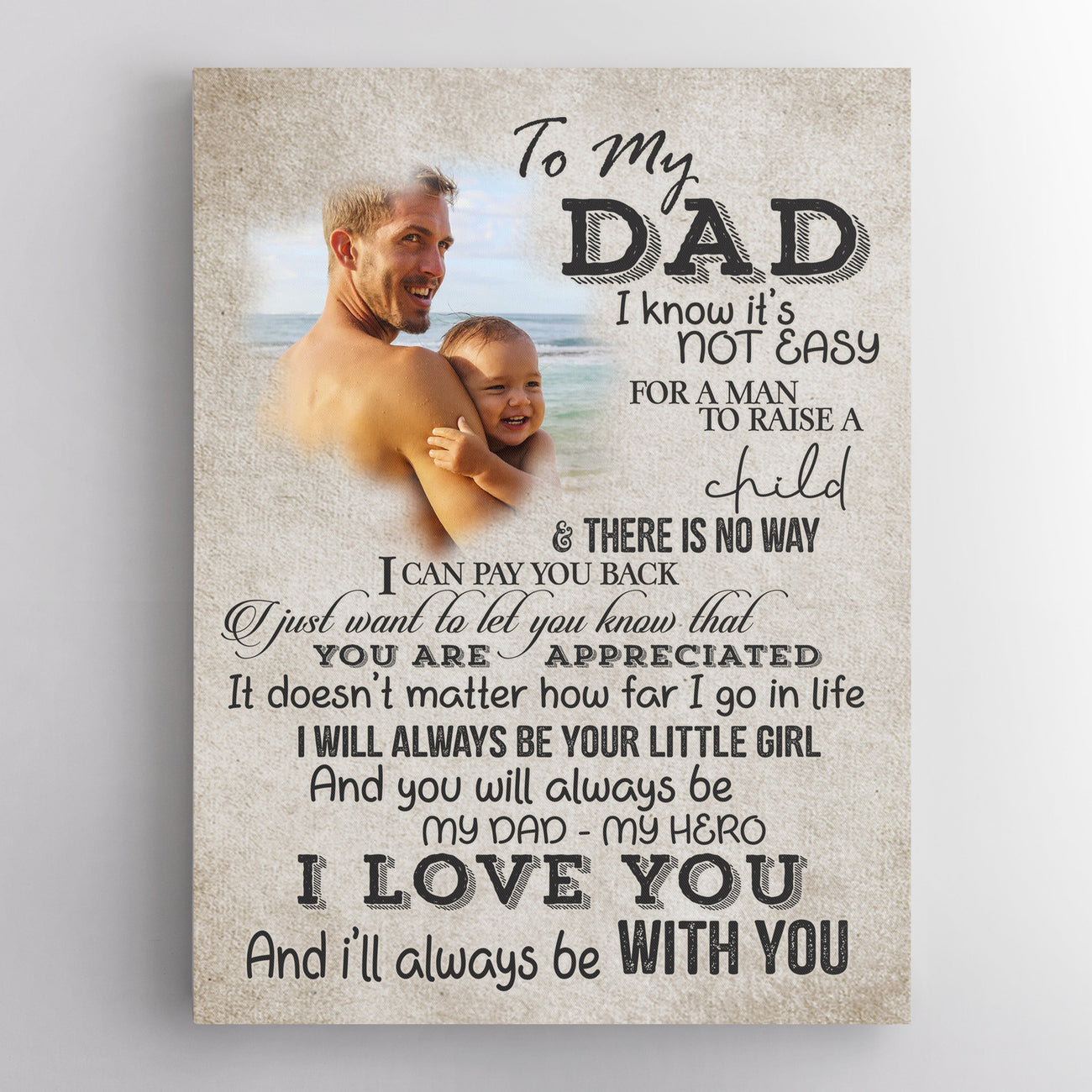 To My Dad, I Love You And I'll Always Be With You, Custom Photo Canvas