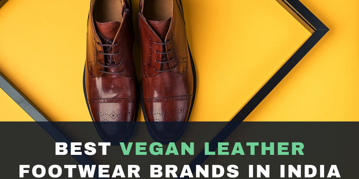 17 Best Vegan Leather Shoes Brands In India — Roshni Sanghvi