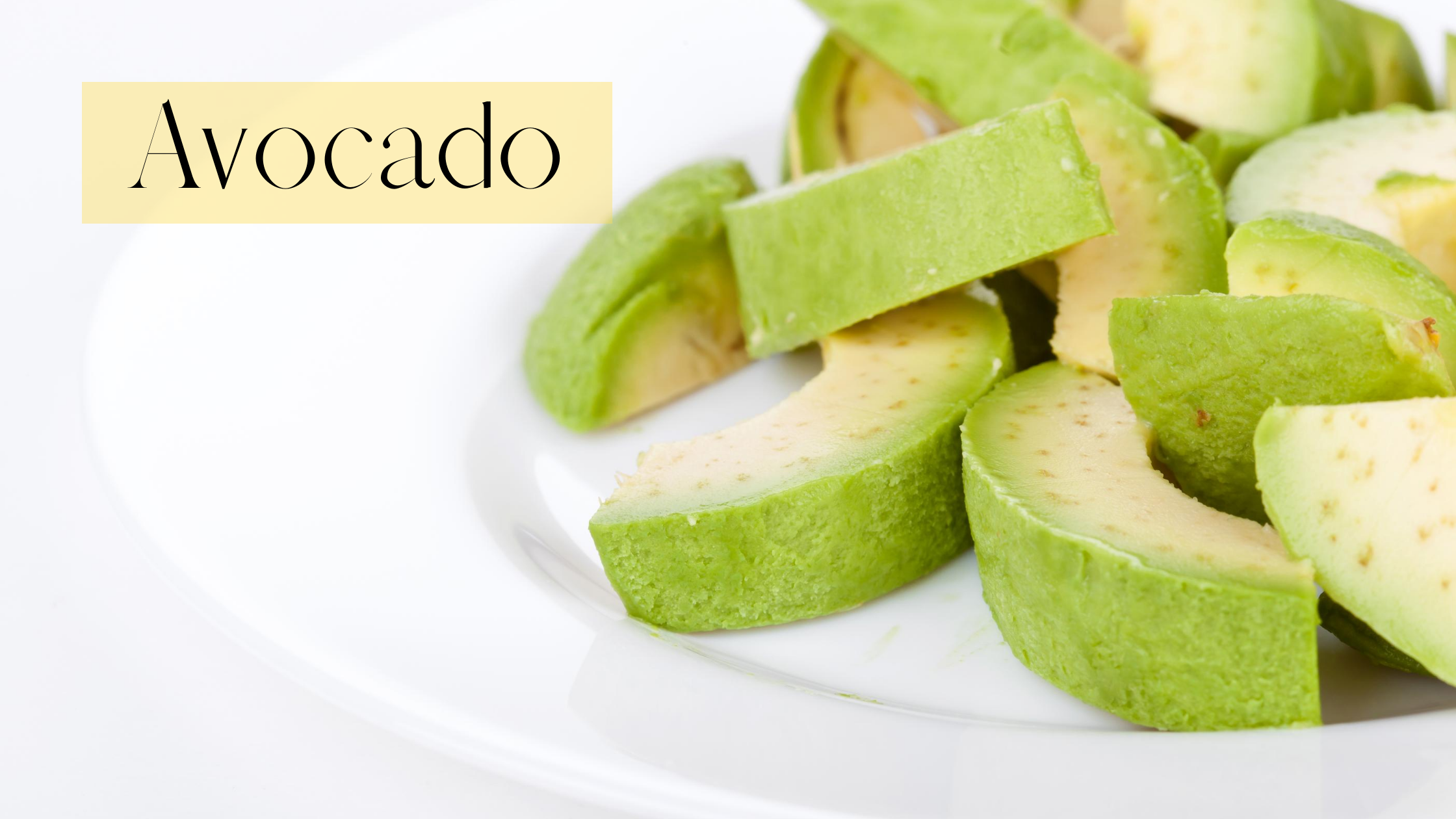 Five Healthy and Unhealthy Food Ingredients to Eat: Avocados