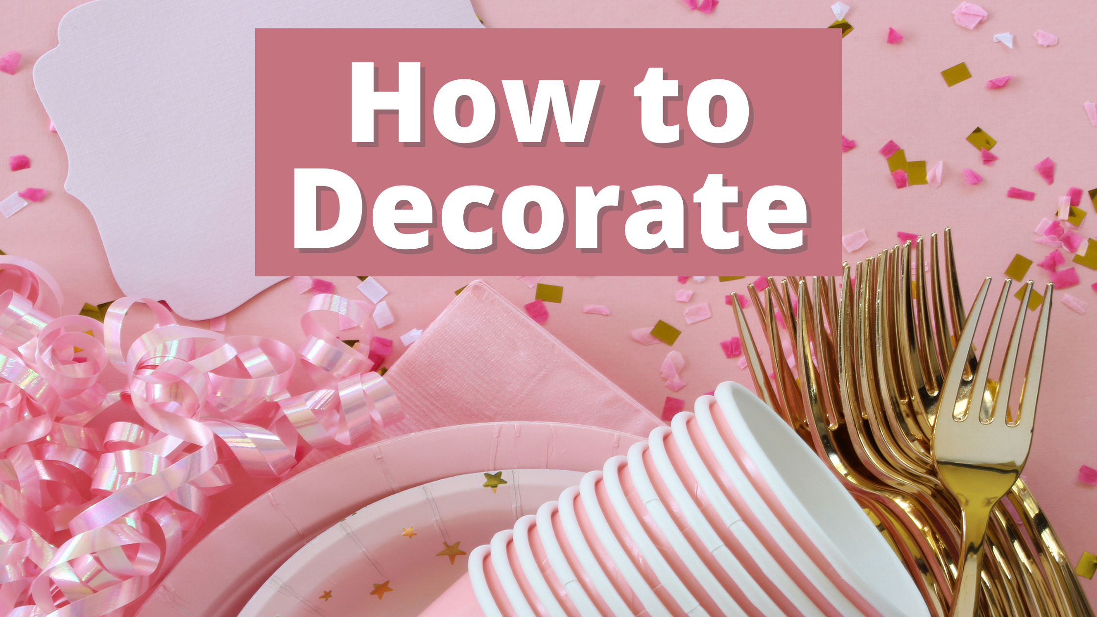 Decorating Your Bachelorette Party with Pink & Gold: How to Decorate