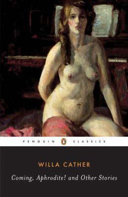 Willa Cather's Coming, Aphrodite! and Other Stories from Penguin Classics