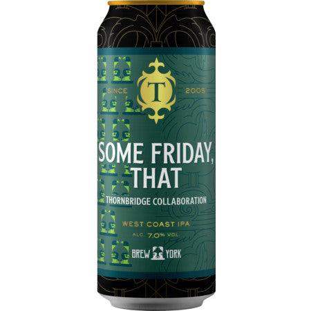 Thornbridge- Some Friday That - West Coast IPA - The Crú - The Beer Club