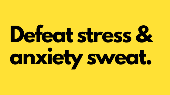 stress sweat and body odour - how to stop stress sweat