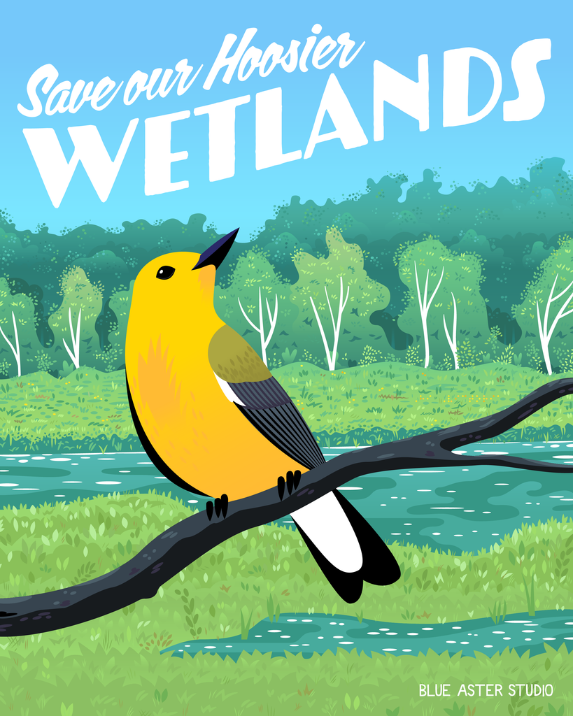 An illustrated poster of a prothonotary warbler in a wetland environment. The text on the design reads "Save our Hoosier Wetlands"