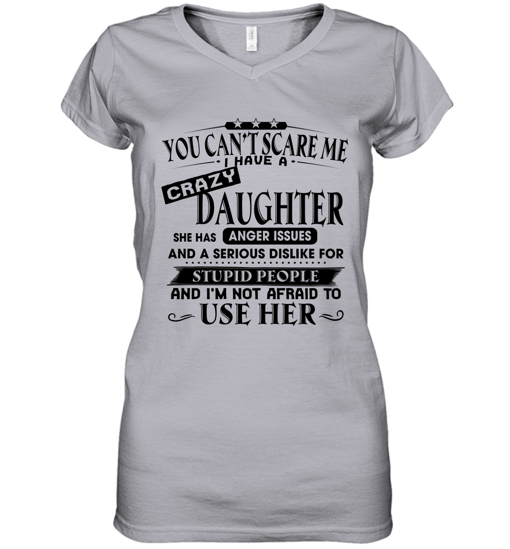You Can't Scare Me I Have A Crazy Daughter She Has Anger Issues And A ...