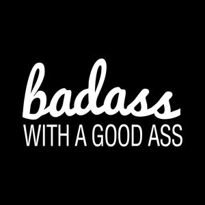 Badass with Good Ass