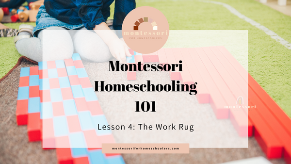 Montessori Homeschooling 101: The Montessori Work Rug