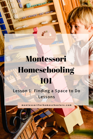 Montessori Homeschooling 101: Finding a Space to do Lessons
