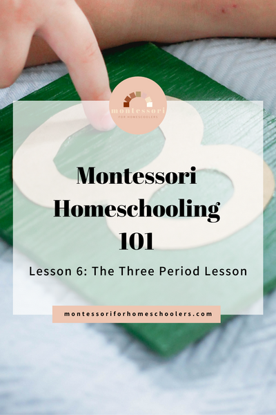 Montessori Homeschooling 101: The Three Period Lesson