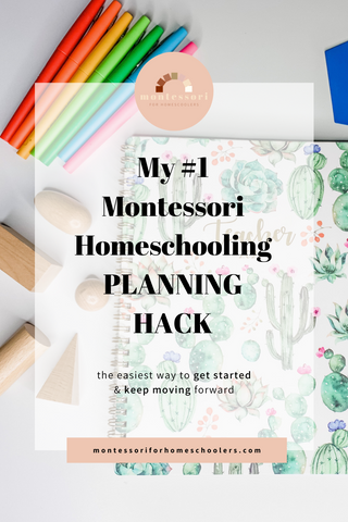 My #1 Montessori Homeschooling Planning Hack
