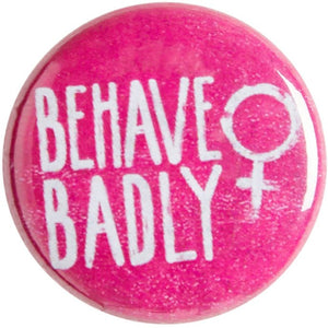 A product image depicting Behave Badly Pin Badge