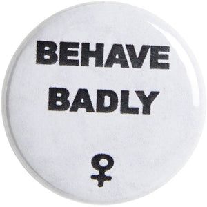 A product image depicting Behave Badly Pin Badge