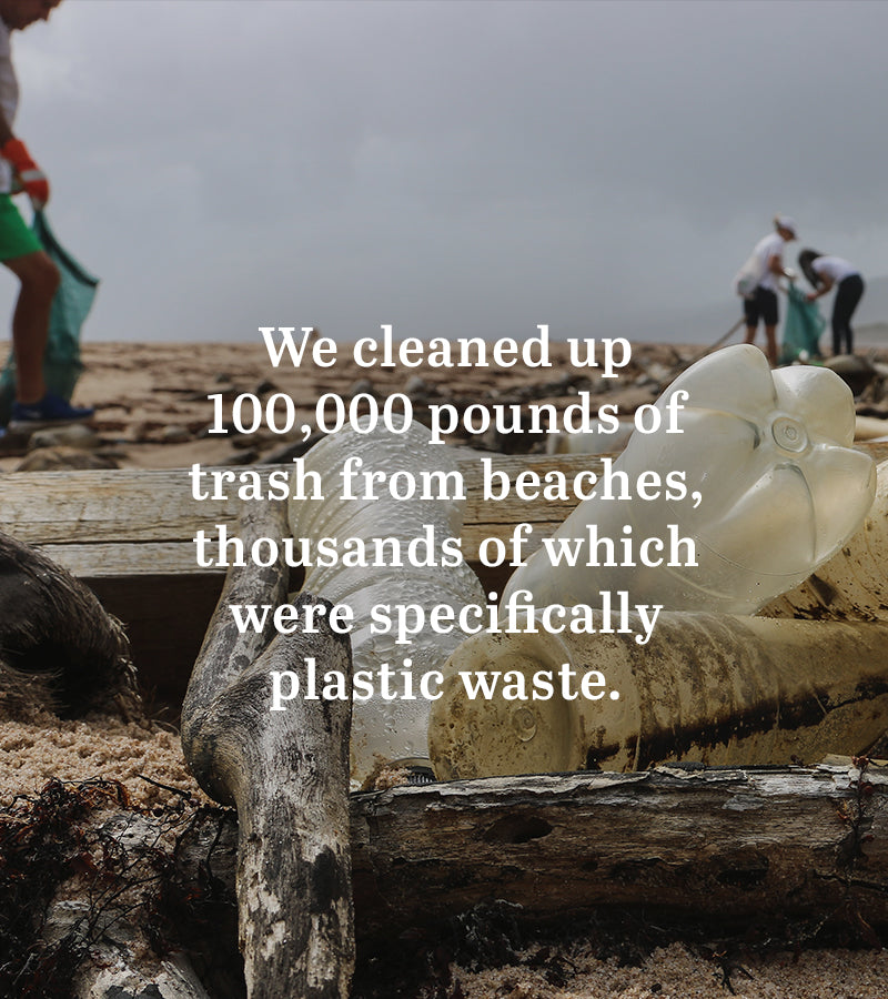 We cleaned up 100,000 pounds of trash from beaches, thousands of which were specifically plastic waste united by blue