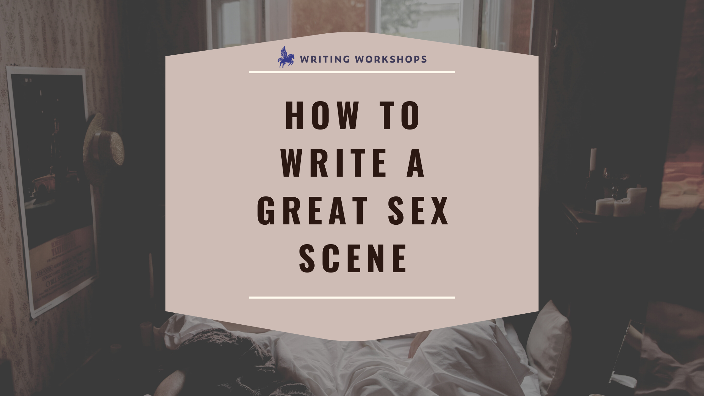 How To Write A Great Sex Scene [ Examples] Writing Workshops