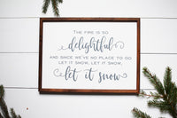 The Fire is so Delightful - LET IT SNOW Winter Farmhouse Sign