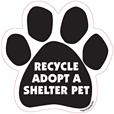 Recycle Adopt A Shelter Pet Dog Paw Quote Magnet | Doggy Style Gifts