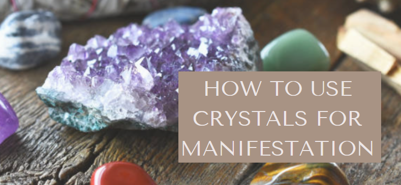 How to use crystals for manifesting