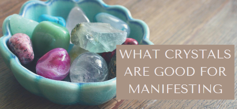 What crystals are good for manifesting