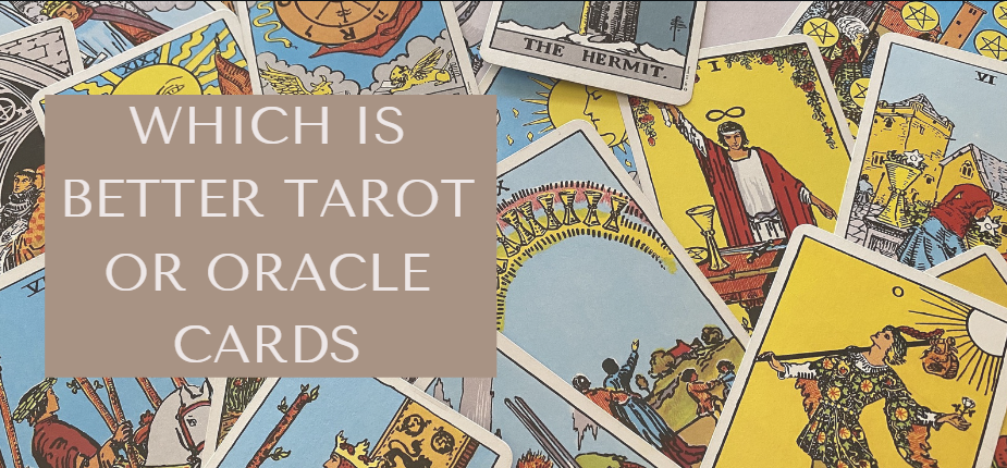 Which is better tarot or oracle cards