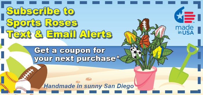 Get a coupon when you subscribe to Sports Roses Text and Email Alerts