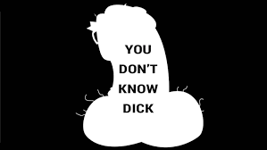 You Don't Know Dick