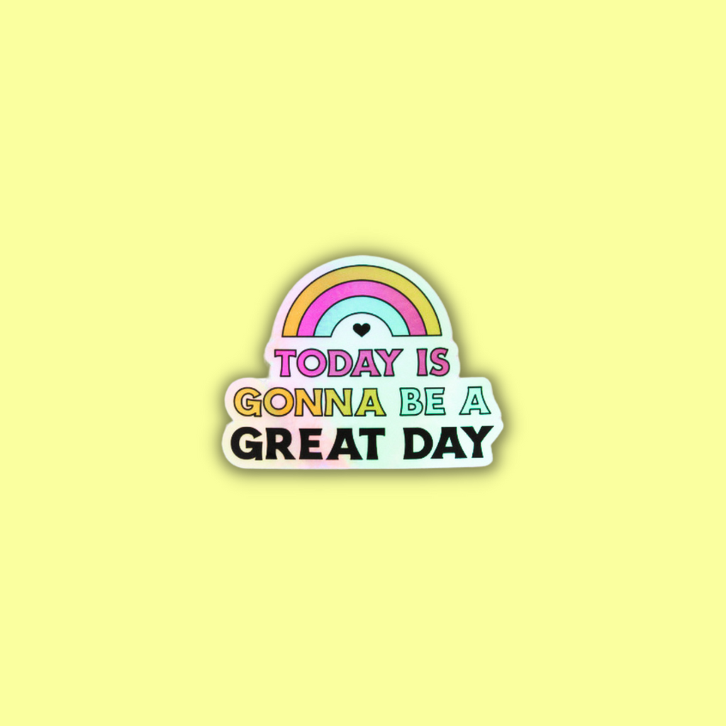 "Today Is Gonna Be A Great Day" Sticker