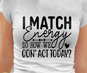I Match Energry - DTF
