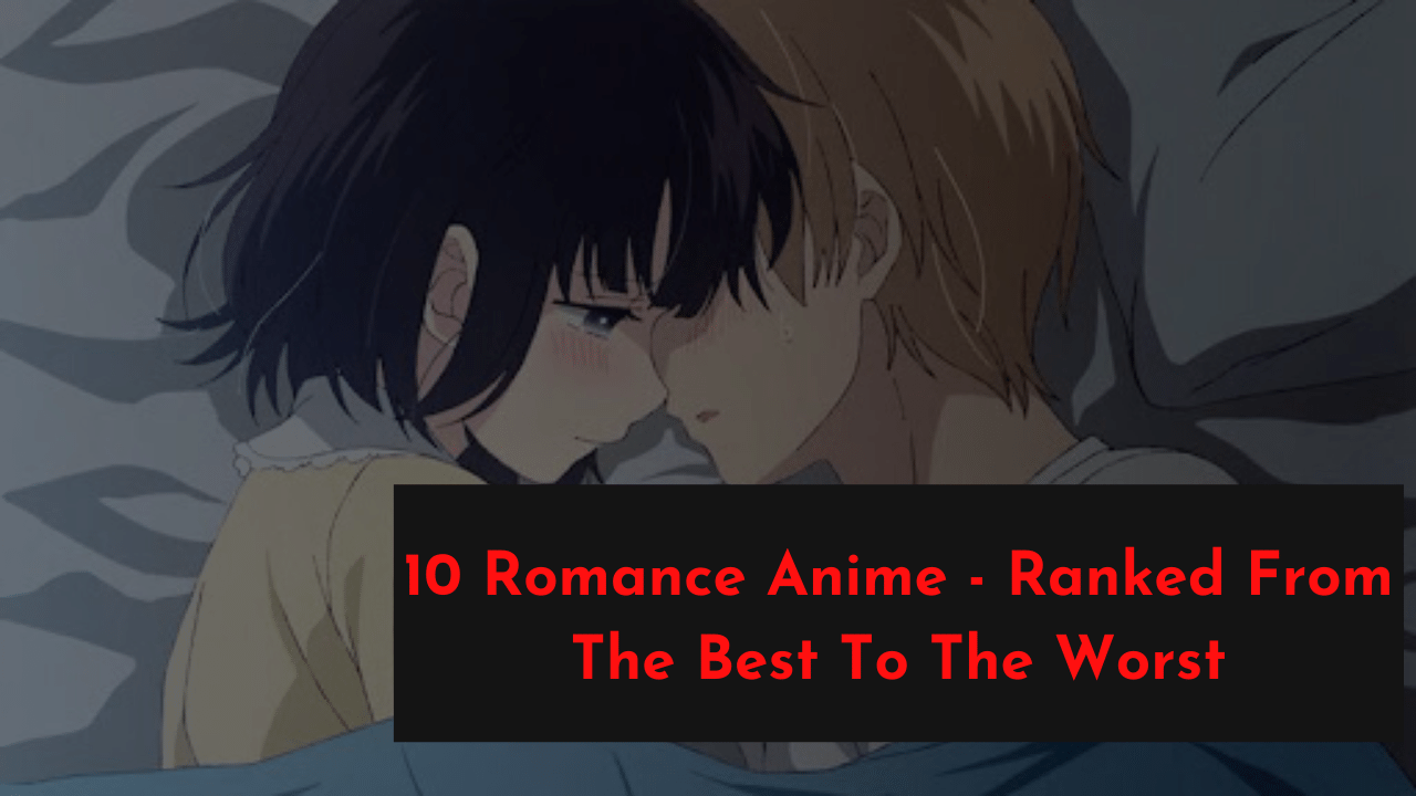 FIND ALL ABOUT TOP 10 ROMANTIC ANIME THAT WOULD MAKE YOUR HEART BEAT FASTER   Anime Superior