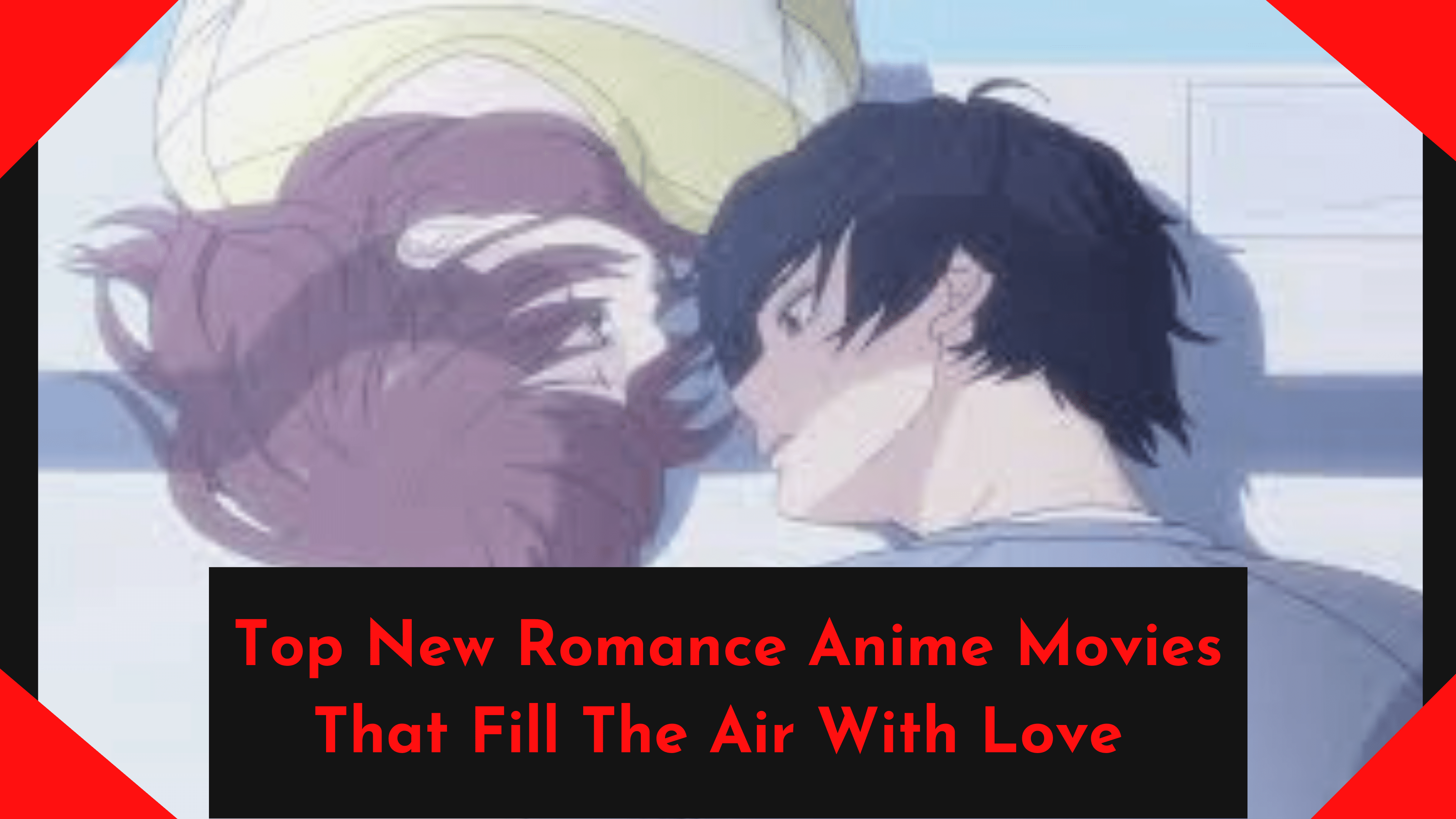 Top 40 Best Romance Anime Movies To Watch