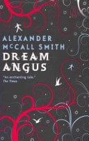 Buy Dream Angus The Celtic God of Dreams book by Alexander McCall