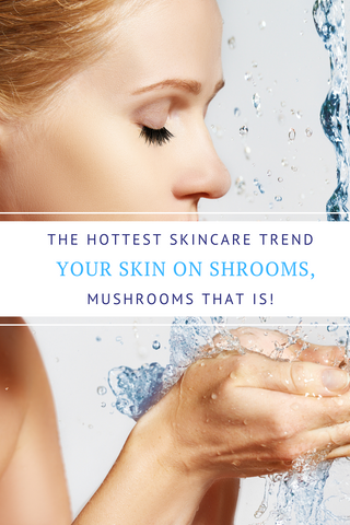 The Hottest Skincare Trend Your Skin On Shrooms, Mushrooms That Is!