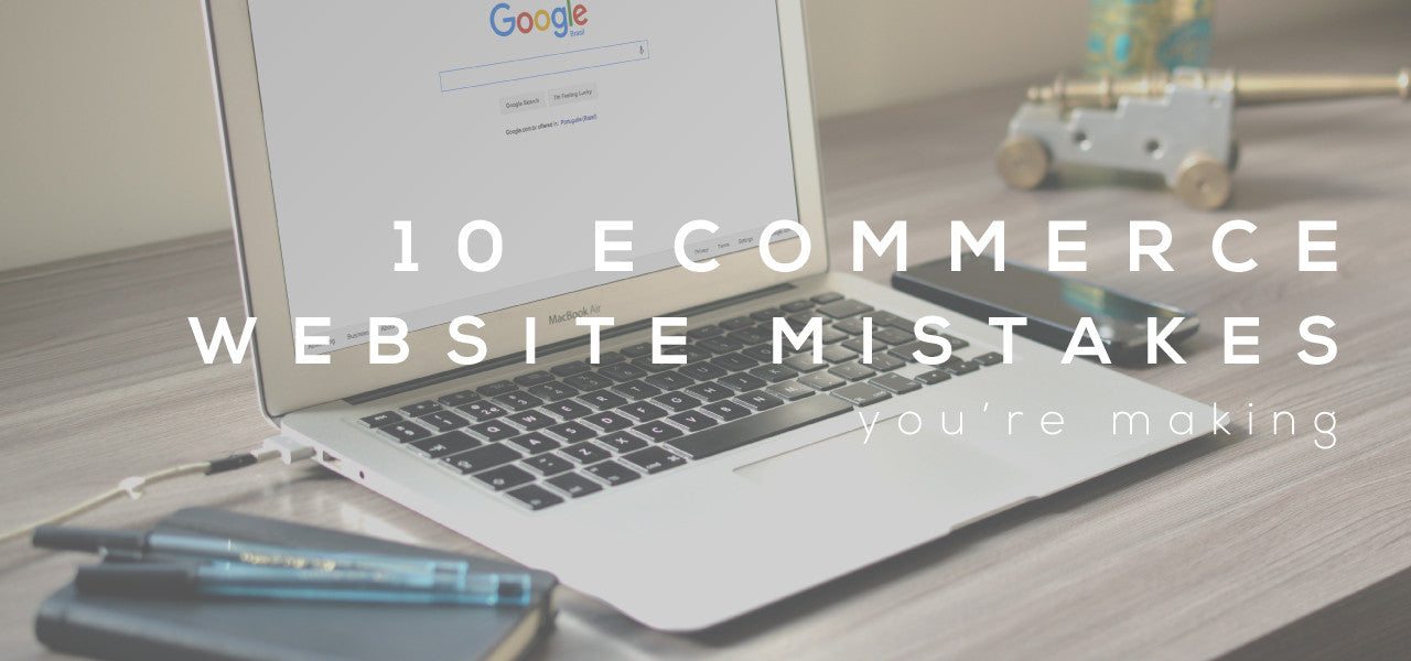 10 ecommerce website mistakes