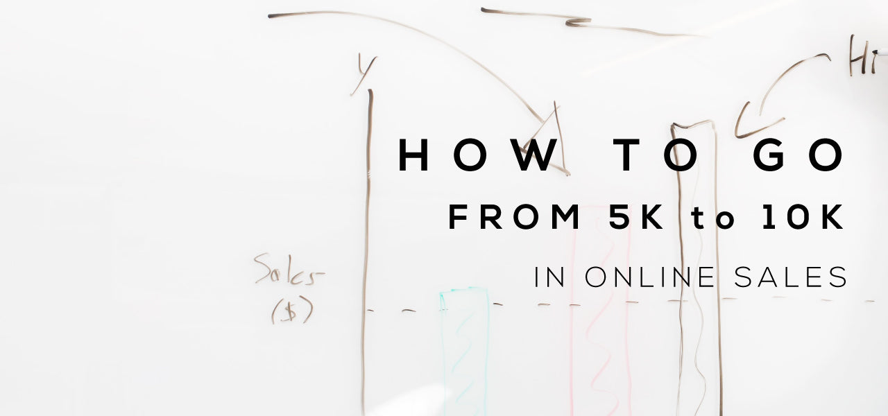 How to go from 5k to 10k in sales