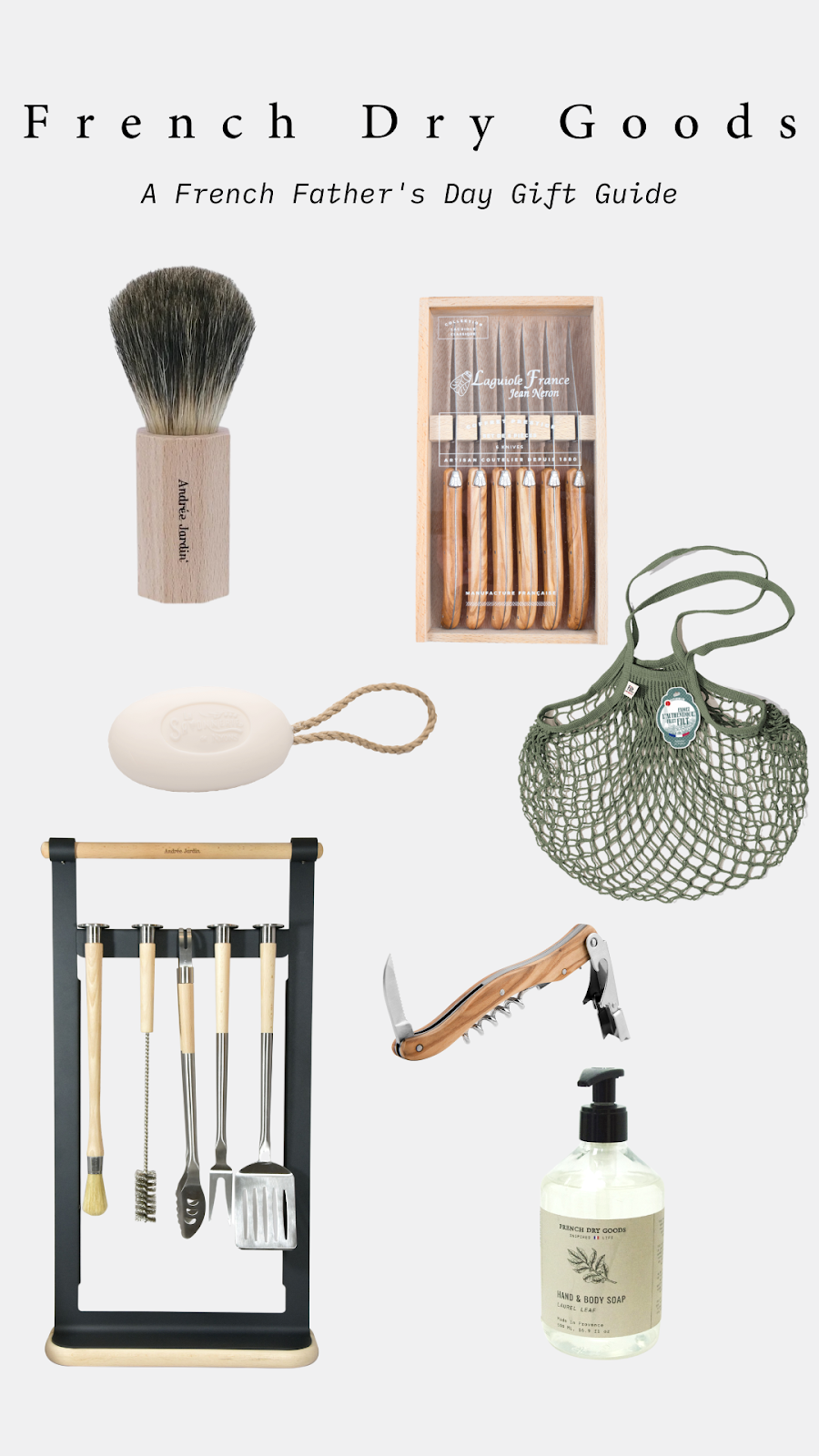Text reads: French Dry Goods: A French Father's Day Gift Guide. Product photos of shaving brush, set of six knives, net bag, soap with rope, bbq set, corkscrew, and liquid soap.