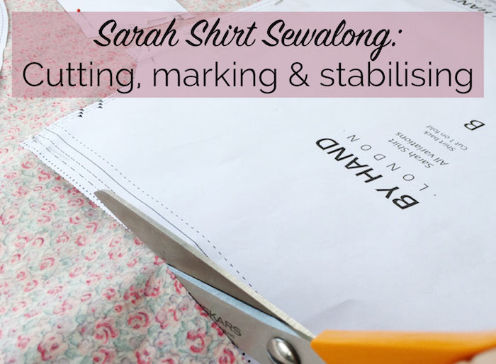Sarah Shirt Sewalong: Cutting, marking & stabilising your fabric