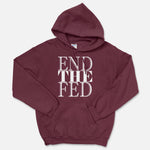 END THE FED Hooded Sweatshirt