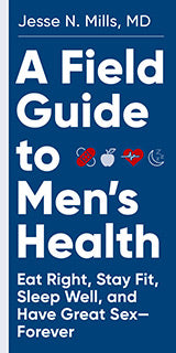 Book from Jesse Mills MD: A Field Guide to Men's Health