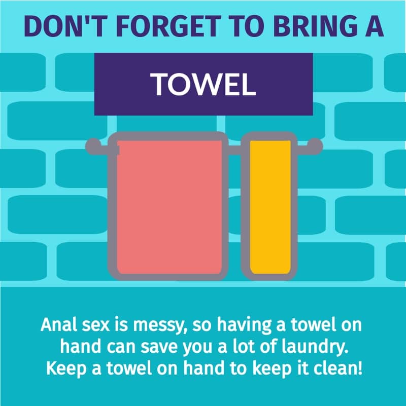 Keep a towel handy for anal sex