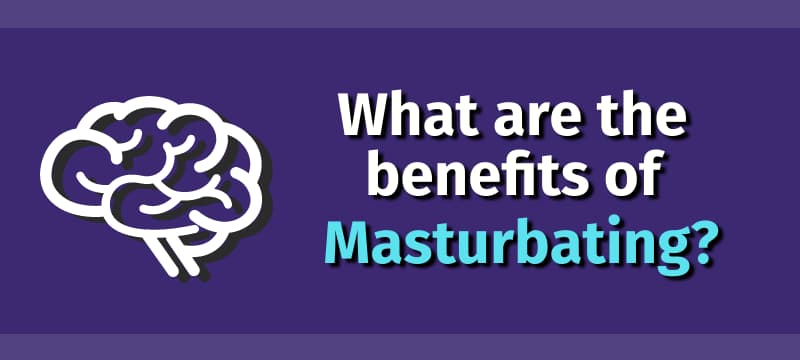 Are there benefits to masturbating?